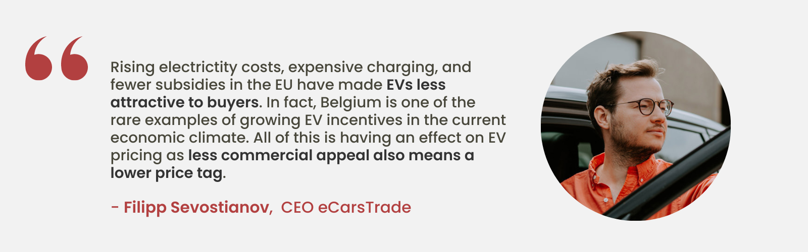 Ekspertyza Filippa Sevostianova, dyrektora generalnego eCarsTrade, na temat malejącej atrakcyjności pojazdów elektrycznych ze względu na rosnące koszty i mniej dotacji w UE, podkreślająca wyjątkową pozycję Belgii w zakresie rosnących zachęt do pojazdów elektrycznych.