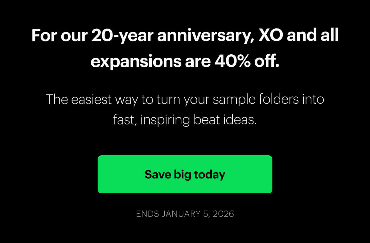 Celebrate 20 years of XLN Audio with 40% off XO and all XO expansions. The easiest way to turn your sample folders into fast, inspiring beat ideas. Save big today. Ends January 5, 2026