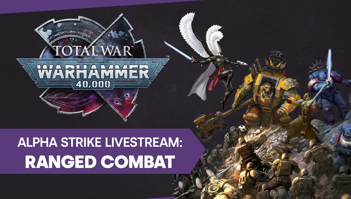 TOTAL WAR: WARHAMMER 40,000 | ALPHA STRIKE LIVESTREAM: RANGED COMBAT