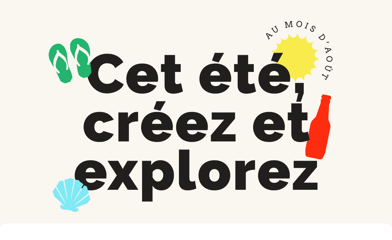 Cet été, créez et explorez