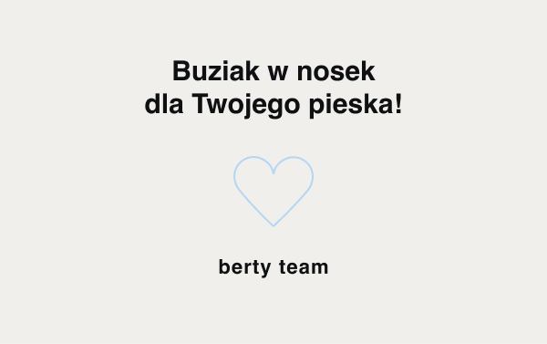 Buziak w nosek dla Twojego pieska! berty team