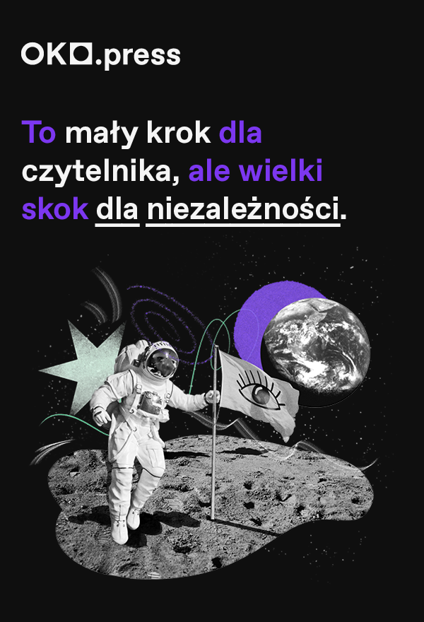 Grafika z astronautą na księżycu. Obok logotyp OKO.press i napis: To mały krok dla czytelnika, ale wielki skok dla niezależności.